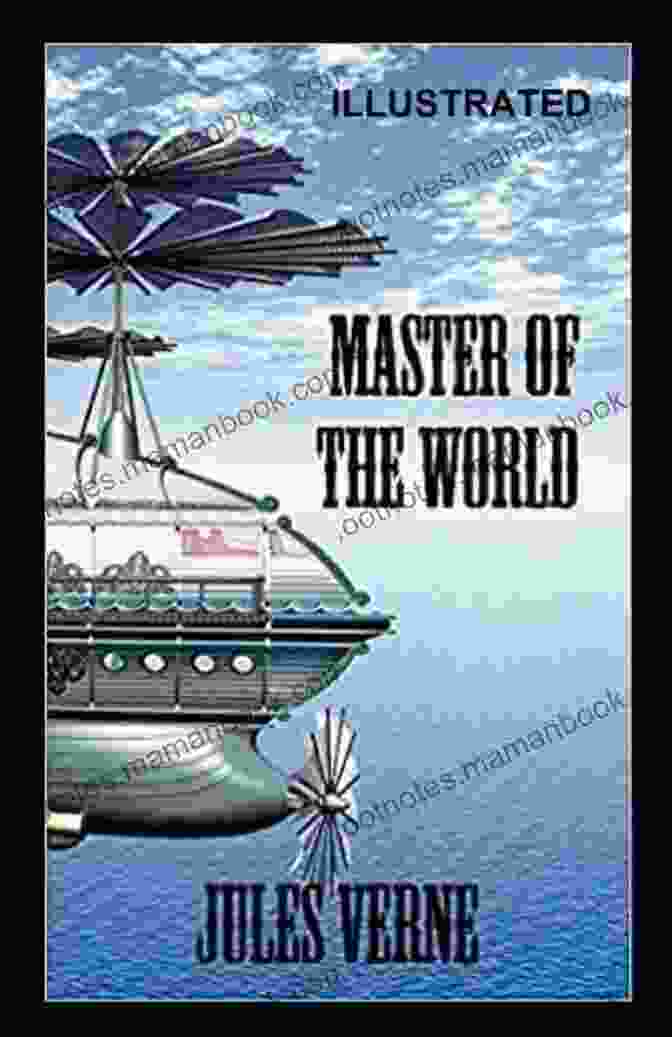 The Master Of The World An Illustrated Edition By Jules Verne The Master Of The World: An Illustrated Edition