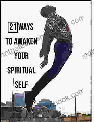 21 Ways To Awaken Your Spiritual Self Vol 1 (5 Pillars: A Man S Guide To Complete Wellness )