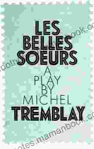 Belles Soeurs Les Michel Tremblay