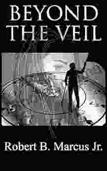 Beyond The Veil Robert B Marcus Jr