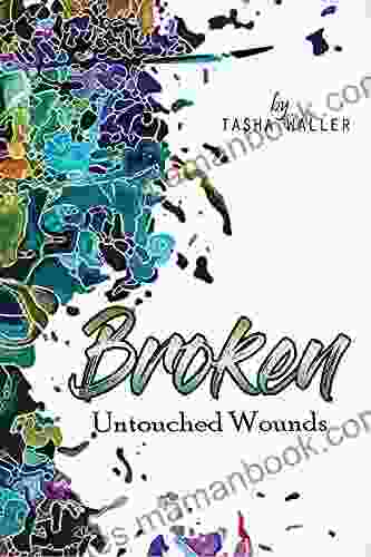 Broken: Untouched Wounds Tasha Waller