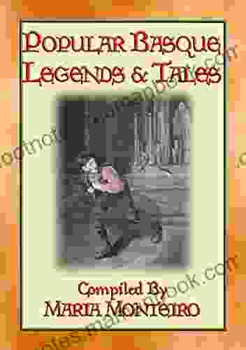 POPULAR BASQUE LEGENDS AND TALES 13 Children S Illustrated Basque Tales: Children S Tales From The Iberian Peninsula (Myths Legend And Folk Tales From Around The World)