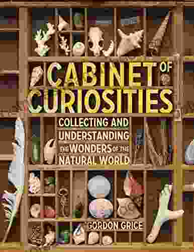 Cabinet of Curiosities: Collecting and Understanding the Wonders of the Natural World