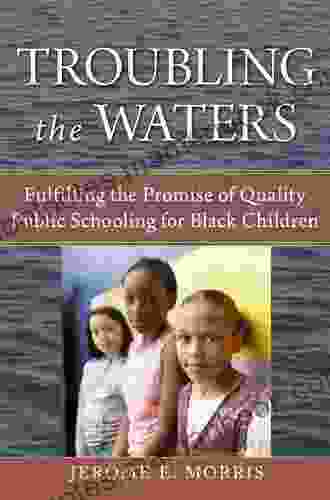 Troubling the Waters: Fulfilling the Promise of Quality Public Schooling for Black Children