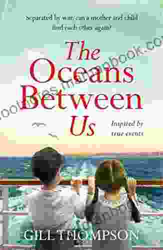 The Oceans Between Us: A gripping and heartwrenching novel of a mother s search for her lost child after WW2