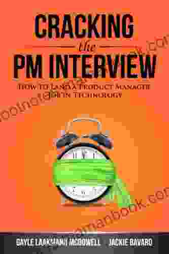 Cracking The PM Interview: How To Land A Product Manager Job In Technology (Cracking The Interview Career)