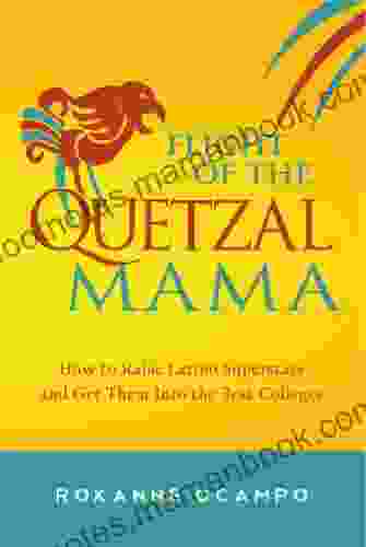 Flight of the Quetzal Mama: How to Raise Latino Superstars and Get Them Into the Best Colleges