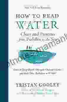 How To Read Water: Clues And Patterns From Puddles To The Sea (Natural Navigation)