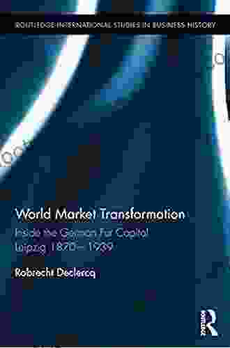 World Market Transformation: Inside the German Fur Capital Leipzig 1870 and 1939 (Routledge International Studies in Business History)