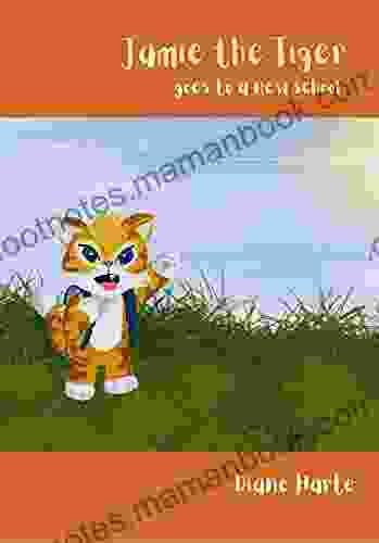 Jamie The Tiger Goes To A New School (Tiger Town 1)