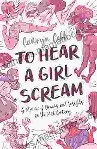 To Hear a Girl Scream: A Memoir of Dreams and Insights in the 21st Century