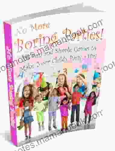 No More Boring Parties 25 Fun and Simple Games to Make Your Child s Party a Hit