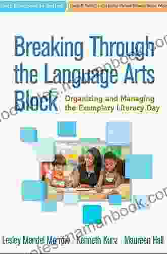 Breaking Through the Language Arts Block: Organizing and Managing the Exemplary Literacy Day (Best Practices in Action)