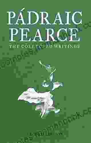 Padraic Pearse: The Collected Works