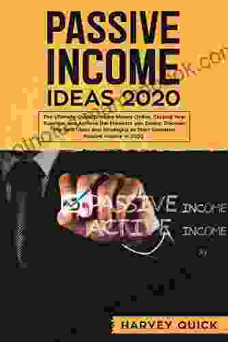 Passive Income Ideas 2024: The Ultimate Guide to Make Money Online Expand Your Business and Achieve The Freedom you Desire Discover the Best Ideas and Strategies to Start Generate Passive Income