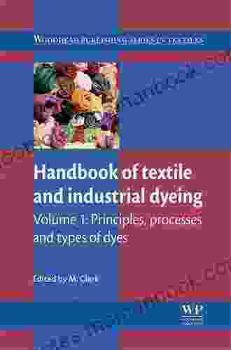 Handbook Of Textile And Industrial Dyeing: Principles Processes And Types Of Dyes (Woodhead Publishing In Textiles 116)