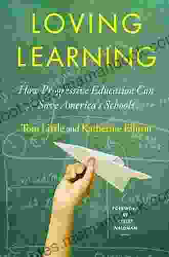 Loving Learning: How Progressive Education Can Save America S Schools