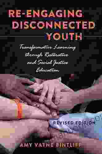 Re engaging Disconnected Youth: Transformative Learning through Restorative and Social Justice Education Revised Edition (Adolescent Cultures School and Society 63)