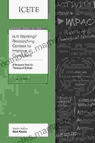 Is It Working? Researching Context To Improve Curriculum: A Resource For Theological Schools (ICETE Series)