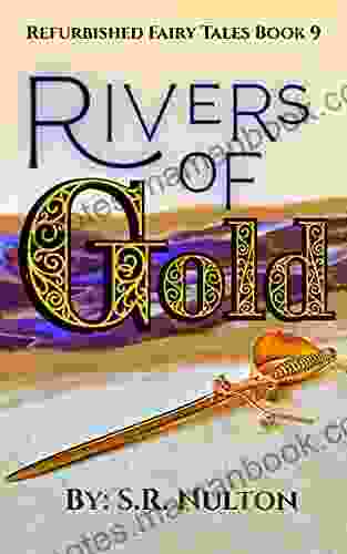 Rivers Of Gold (Refurbished Fairy Tales 9)