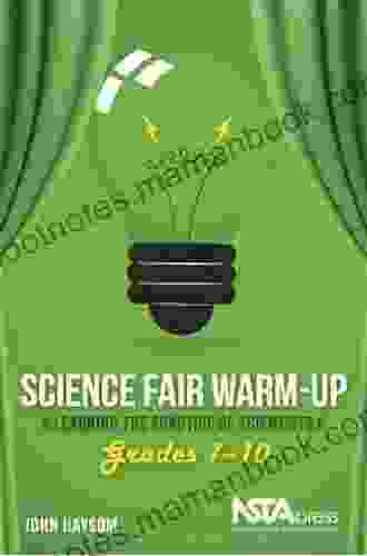 Science Fair Warm Up Grades 7 10: Learning the Practice of Scientists