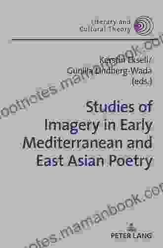 Studies Of Imagery In Early Mediterranean And East Asian Poetry (Literary And Cultural Theory 54)