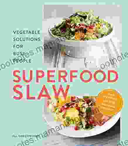 Superfood Slaw: Vegetable Solutions for Busy People