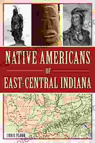 Native Americans Of East Central Indiana (American Heritage)