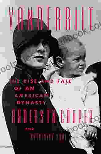 Vanderbilt: The Rise And Fall Of An American Dynasty