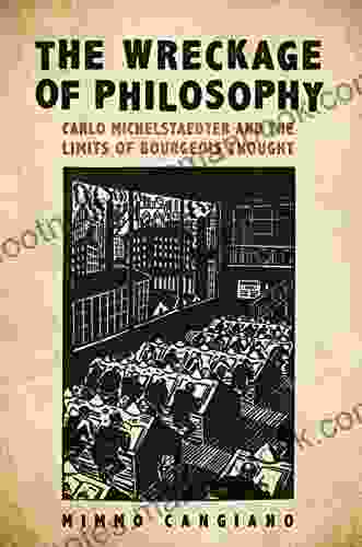 The Wreckage of Philosophy: Carlo Michelstaedter and the Limits of Bourgeois Thought (Toronto Italian Studies)