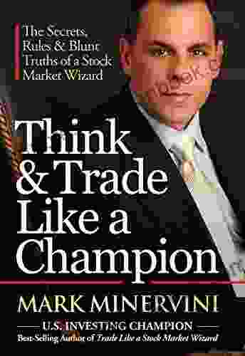 Think Trade Like A Champion: The Secrets Rules Blunt Truths Of A Stock Market Wizard