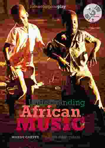 Understanding African Music: Listen Compose Play Learn