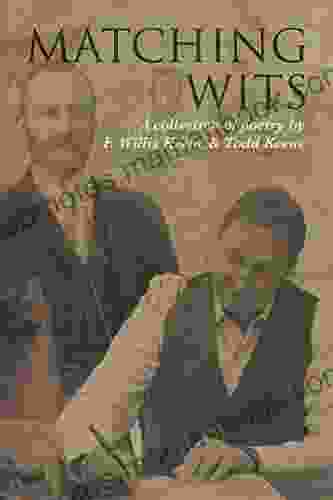 Matching Wits: A collection of poetry by F Willis Keene Todd Keene