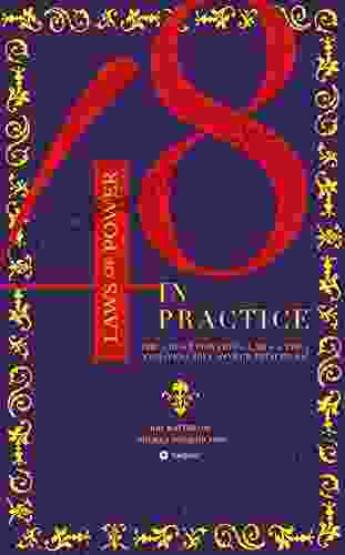 The 48 Laws of Power in Practice: The 3 Most Powerful Laws The 4 Indispensable Power Principles