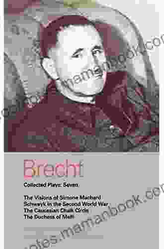 Brecht Collected Plays: 7: Visions Of Simone Machard Schweyk In The Second World War Caucasian Chalk Circle Duchess Of Malfi (World Classics)