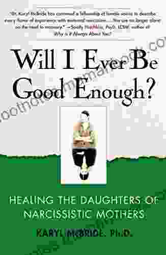 Will I Ever Be Good Enough?: Healing the Daughters of Narcissistic Mothers